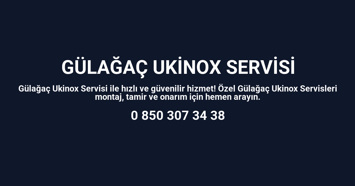 Gülağaç Ukinox Servisi